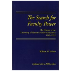 Search for Faculty Power: The History of the University of Toronto Faculty Association 1942-1992