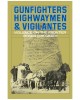 Gunfighters, Highwaymen, and Vigilantes: Violence on the Frontier