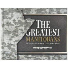 The Greatest Manitobans: They Made a Better Province and a Better World