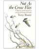 Not As the Crow Flies - A lifetime of adventure in exotic and untamed lands