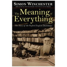 The Meaning of Everything: The Story of the Oxford English Dictionary