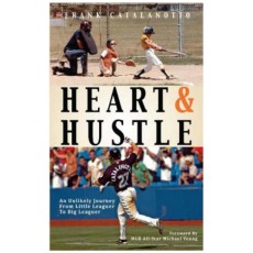 Heart & Hustle - An Unlikely Journey from Little Leaguer to Big Leaguer