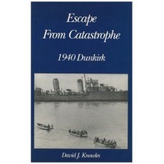 Escape from Catastrophe: 1940 Dunkirk