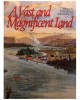 A Vast an Magnificent Land : An Illustrated History of Northern Ontario