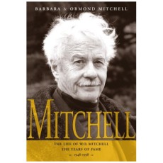 Mitchell:The Life Of W.O. Mitchell: The Years Of Fame, 1948-1998