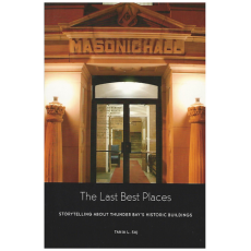 The Last Best Places: Storytelling about Thunder Bay's Historic Buildings