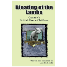 Bleating of the Lambs: Canada's British Home Children