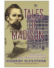 Tales Of Madison: Historical Sketches On Jackson And Madison County, Tennessee