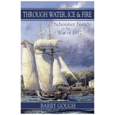 Through Water, Ice & Fire: The HMS Nancy and the War of 1812