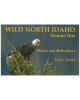 Wild North Idaho Volume One - Photos and Reflections