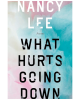 What Hurts Going Down: Poems