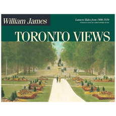 William James' Toronto Views: Lantern Slides from 1906 to 1939