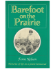 Barefoot on the Prairie: Memories of life on a prairie homestead