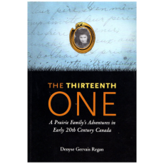 The Thirteenth One - A Prairie Family's Adventures in Early 20th Century Canada