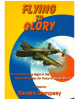 Flying to Glory: Prairie Boys Take Flight in the Royal Canadian Air Force in World War II: A Drama