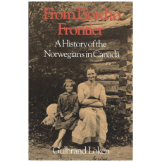 From Fjord to Frontier - A History of Norwegians in Canada