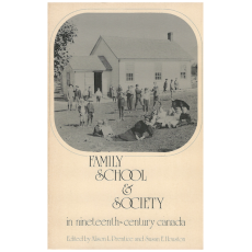 Family, School & Society in Nineteenth-Century Canada