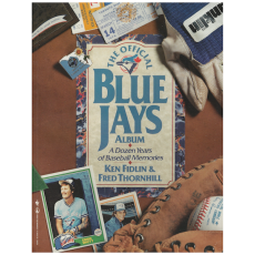 THE OFFICIAL BLUE JAYS ALBUM A Dozen Years of Baseball Memories