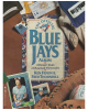 THE OFFICIAL BLUE JAYS ALBUM A Dozen Years of Baseball Memories