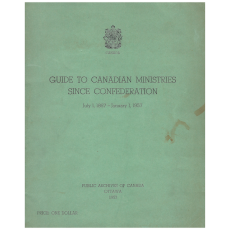 Guide to Canadian Ministries Since Confederation: July 1, 1867 - January 1, 1957