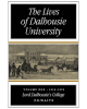 The Lives of Dalhousie University: Volume I: 1818-1925 - Lord Dalhousie's College