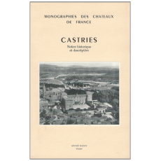 Monographies des Chateaux de France: Castries - Notice historique et descriptive