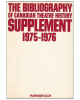 The Bibliography of Canadian theatre history: Supplement, 1975-1976