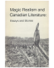 Magic Realism and Canadian Literature: Essays and Stories