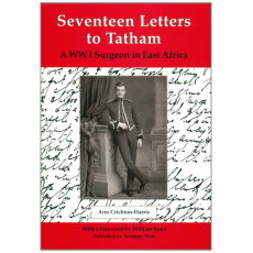 Seventeen letters to Tatham: A WW1 surgeon in East Africa