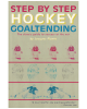 Step by Step Hockey Goaltending: The Complete Illustrated Guide (Step By Step Sports)
