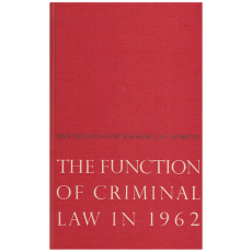 THE FUNCTION OF CRIMINAL LAW IN 1962 - Five Talks for CBC Radio