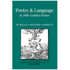 Poetry & Language in 16th-Century France: Du Bellay, Ronsard, Sebillet