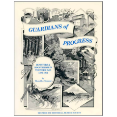 Guardians of Progress: Boosters & Boosterism in Thunder Bay, 1870-1914
