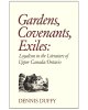 Gardens, Covenants, Exiles: Loyalism in the Literature of Upper Canada/Ontario