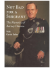 Not Bad for a Sergeant: The Memoirs of Barney Danson