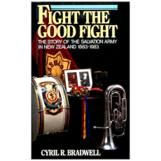 Fight the good fight: The story of the Salvation Army in New Zealand, 1883-1983
