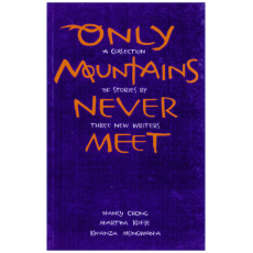 Only Mountains Never Meet: A Collection of Stories by Three New Writers