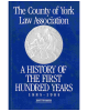 County of York Law Association: A History of the First Hundred Years 1885 - 1985