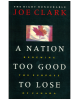A Nation Too Good To Lose: Renewing The Purpose Of Canada