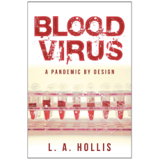 Blood Virus: A Pandemic by Design