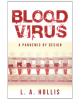 Blood Virus: A Pandemic by Design
